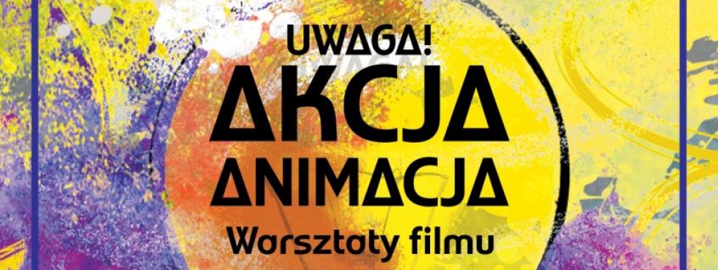 Zapraszamy na warsztaty filmowe: Uwaga! Akcja – animacja