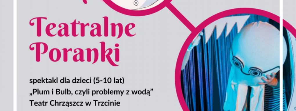 Teatralne Poranki w Forcie Borek - spektakl "Plum i Bulb, czyli problemy z wodą"