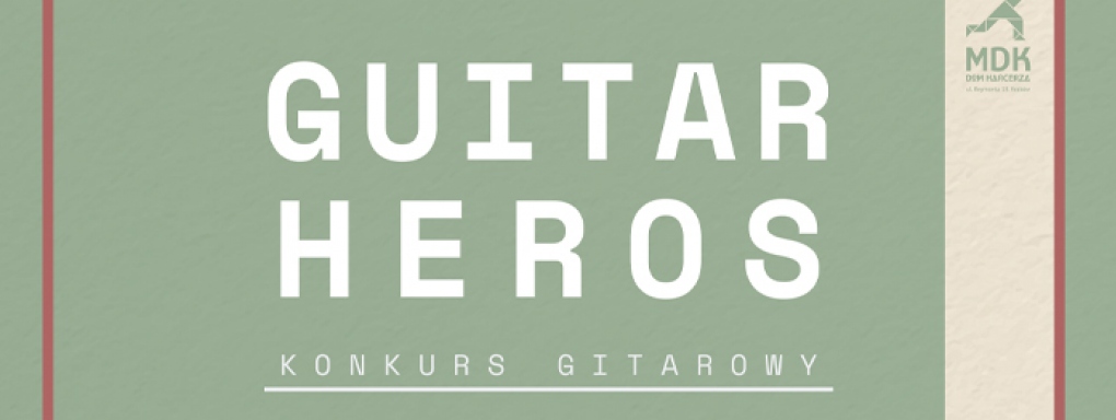 MDK "Dom Harcerza" zaprasza do udziału w Konkursie „Quitar Heros”!