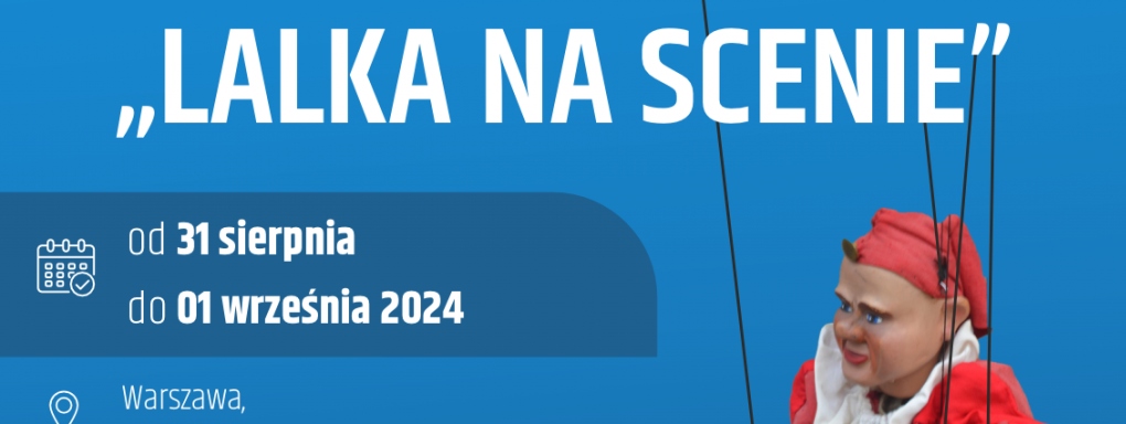 IX Międzynarodowy Festiwal Ulicznych Teatrów Lalkowych: LALKA NA SCENIE 2024