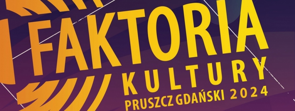 Faktoria Kultury! – wakacyjny cykl imprez kulturalnych w Amfiteatrze Międzynarodowego Bałtyckiego Parku Kulturowego Faktoria