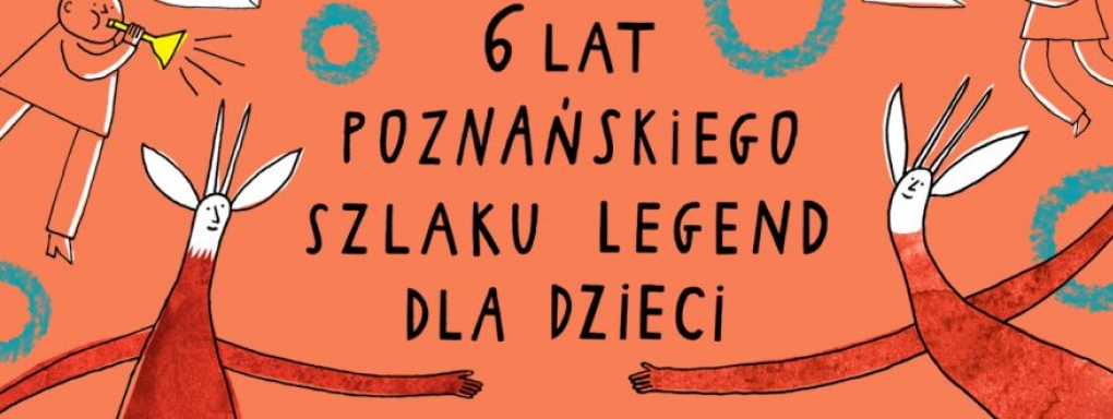 6 lat Poznańskiego Szlaku Legend dla Dzieci