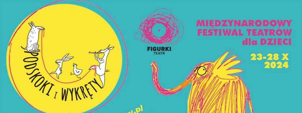 Podskoki i Wykręty -  6. Międzynarodowy Festiwal Teatrów dla Dzieci