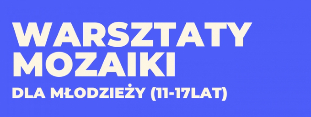 Czterodniowe warsztaty mozaiki dla młodzieży