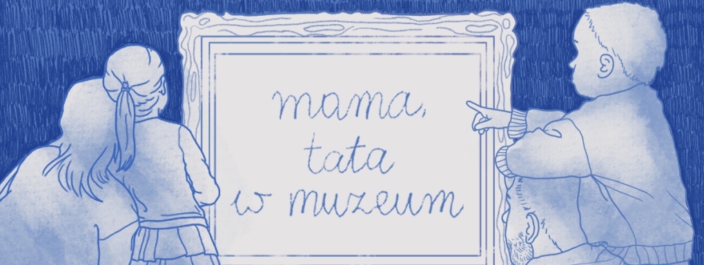 Mama, Tata w Muzeum