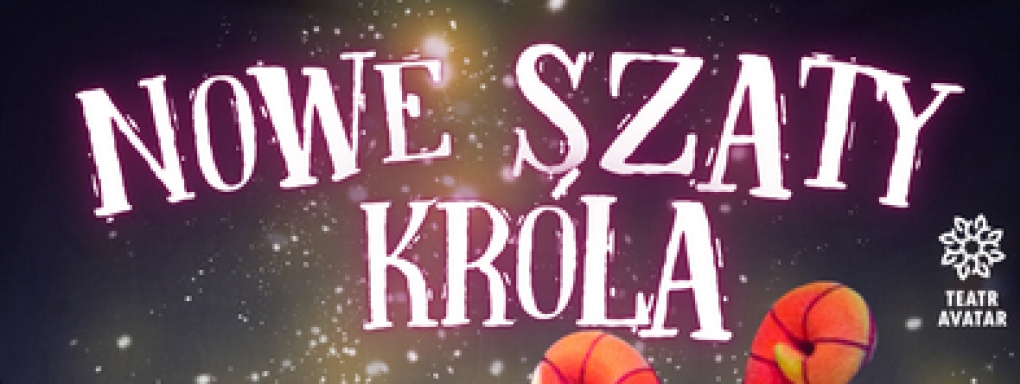 Teatr Avatar - Nowe Szaty Króla