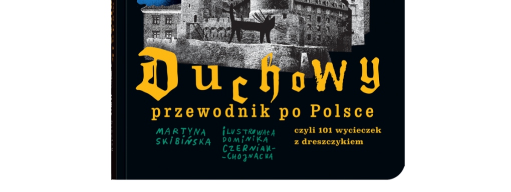 Odczaruj lubelskiego ducha - gra rodzinna na podstawie książki "Duchowy przewodnik po Polsce, czyli 101 wycieczek z dreszczykiem"