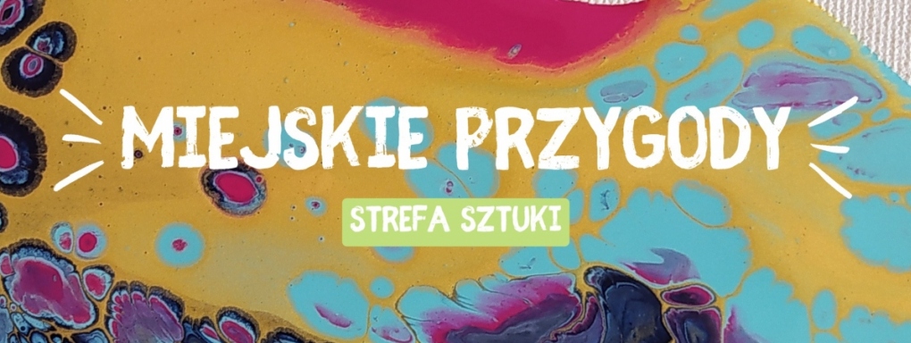 Strefa Sztuki. Miejskie przygody