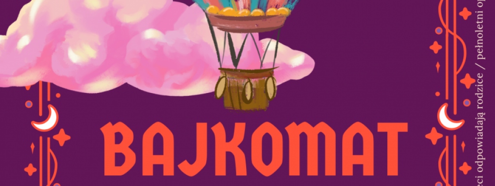 „Bajkomat” – spektakl dla dzieci.